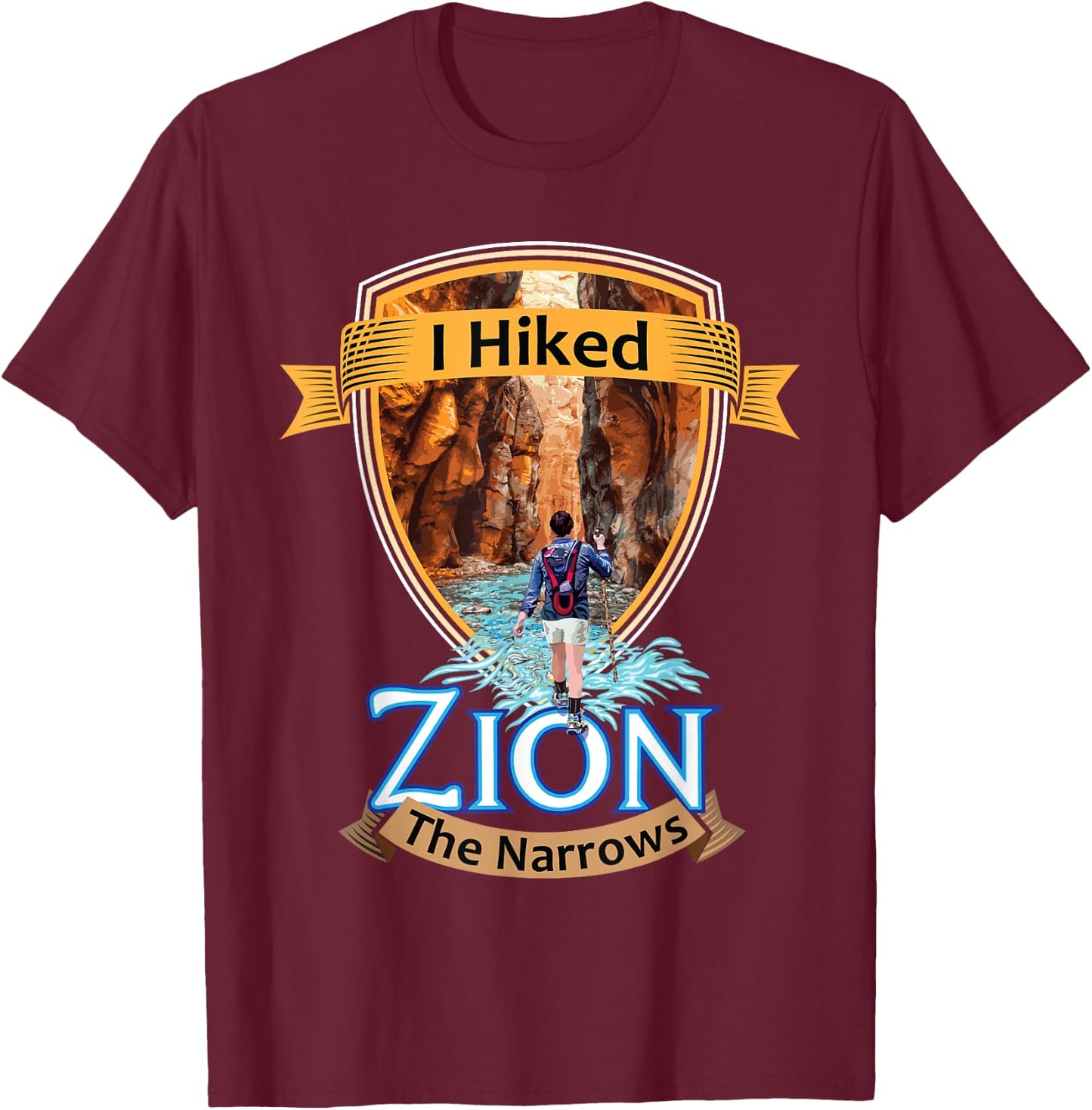 I Hiked Zion The Narrows Utah River Adventure Souvenir T-Shirt - T-Shirt | Maroon