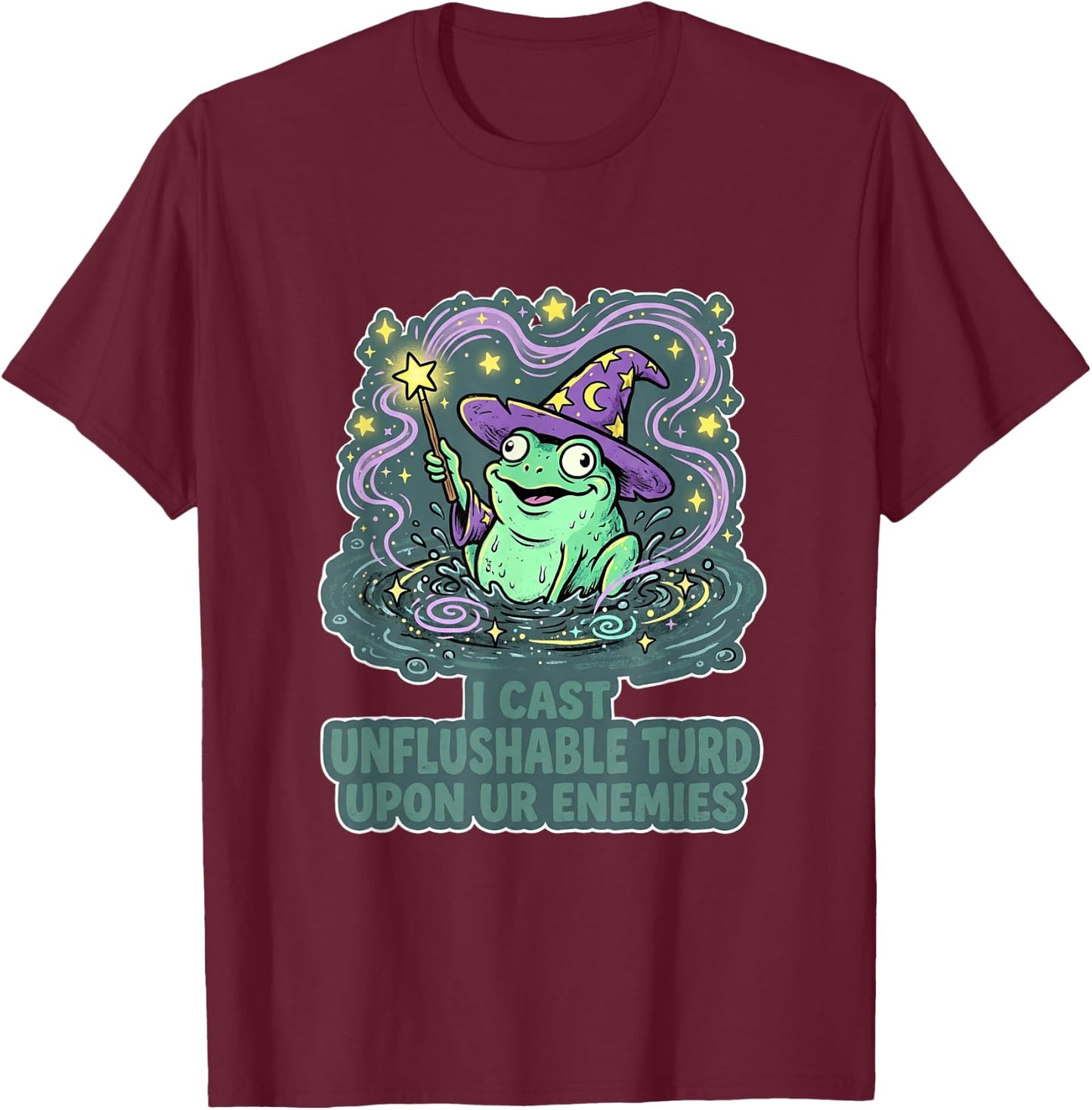 Funny I cast Unflushable turd Upon ur Enemies T-Shirt - T-Shirt | Maroon