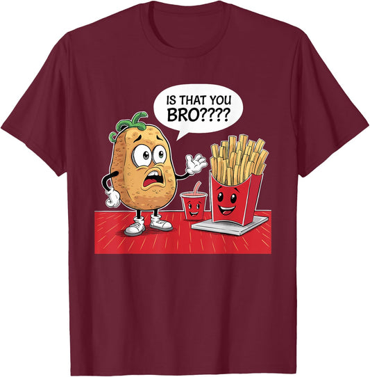 Potato Is That You Bro Funny French Fries Funny Vegetable T-Shirt - T-Shirt | Maroon
