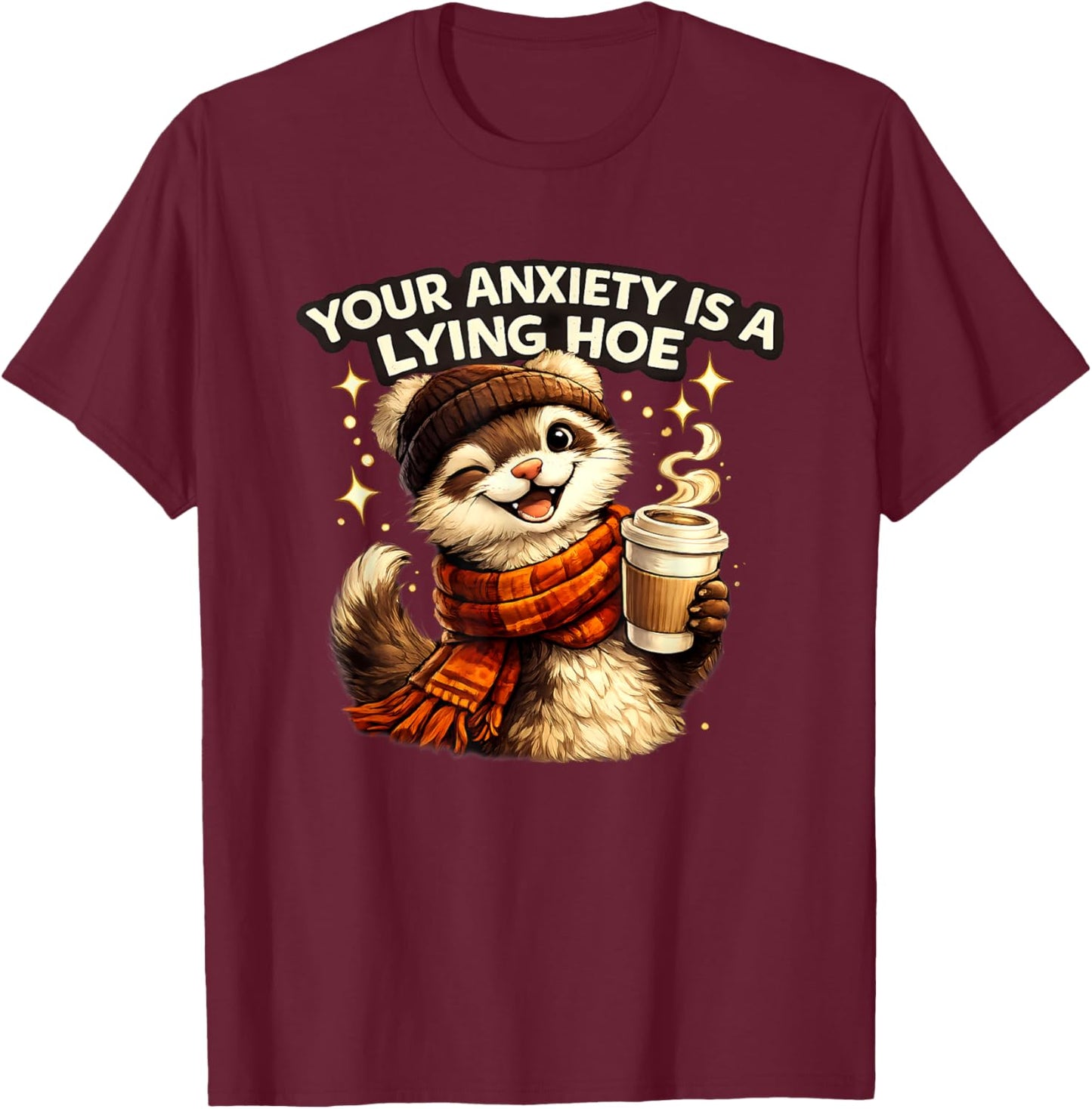 Your Anxiety is A Lying Hoe Funny Cat T-Shirt - T-Shirt | Maroon