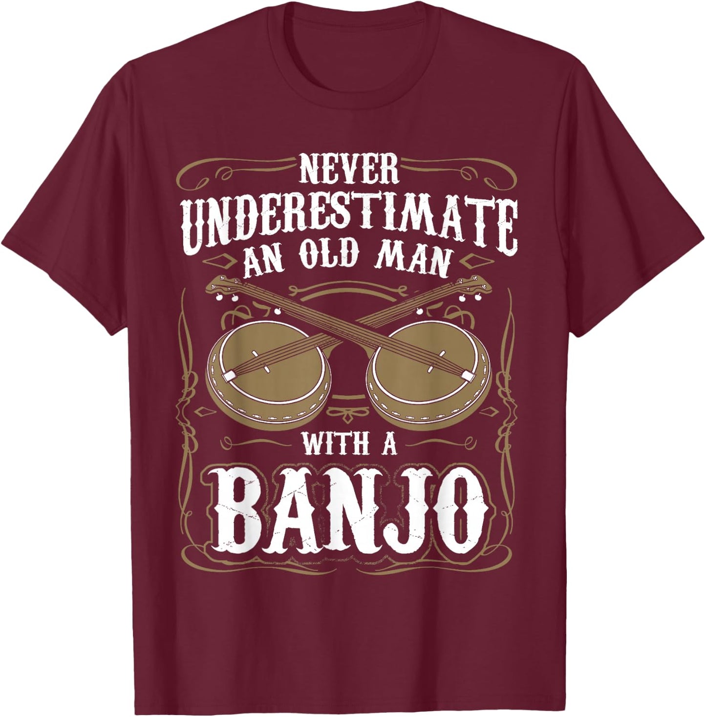 Never Underestimate An Old Man With A Banjo Player T-Shirt - T-Shirt | Maroon