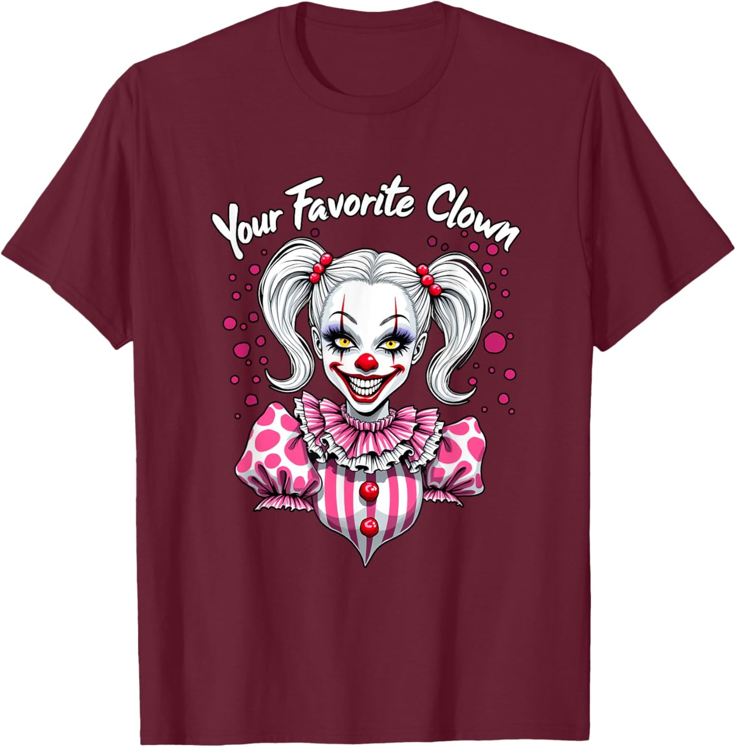 Your Favorite Clown Girlfriend Clowngirl Face Circus Girl T-Shirt - T-Shirt | Maroon