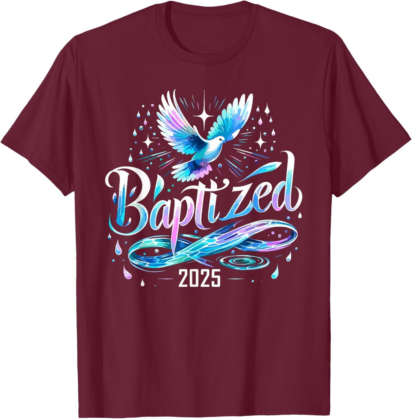 Baptized 2025 Shirt Christian Water Baptism Church Group T-Shirt - T-Shirt | Maroon