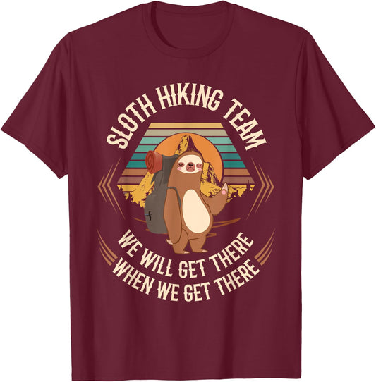 Sloth Hiking Team We Will Get There When We Get There Sloth T-Shirt - T-Shirt | Maroon