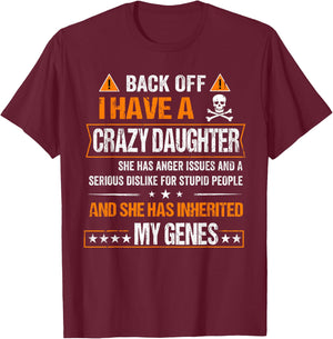 Humor Daddy Mommy Back Off I have a Crazy Daughter T-Shirt - T-Shirt | Maroon