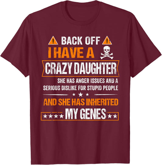 Humor Daddy Mommy Back Off I have a Crazy Daughter T-Shirt - T-Shirt | Maroon