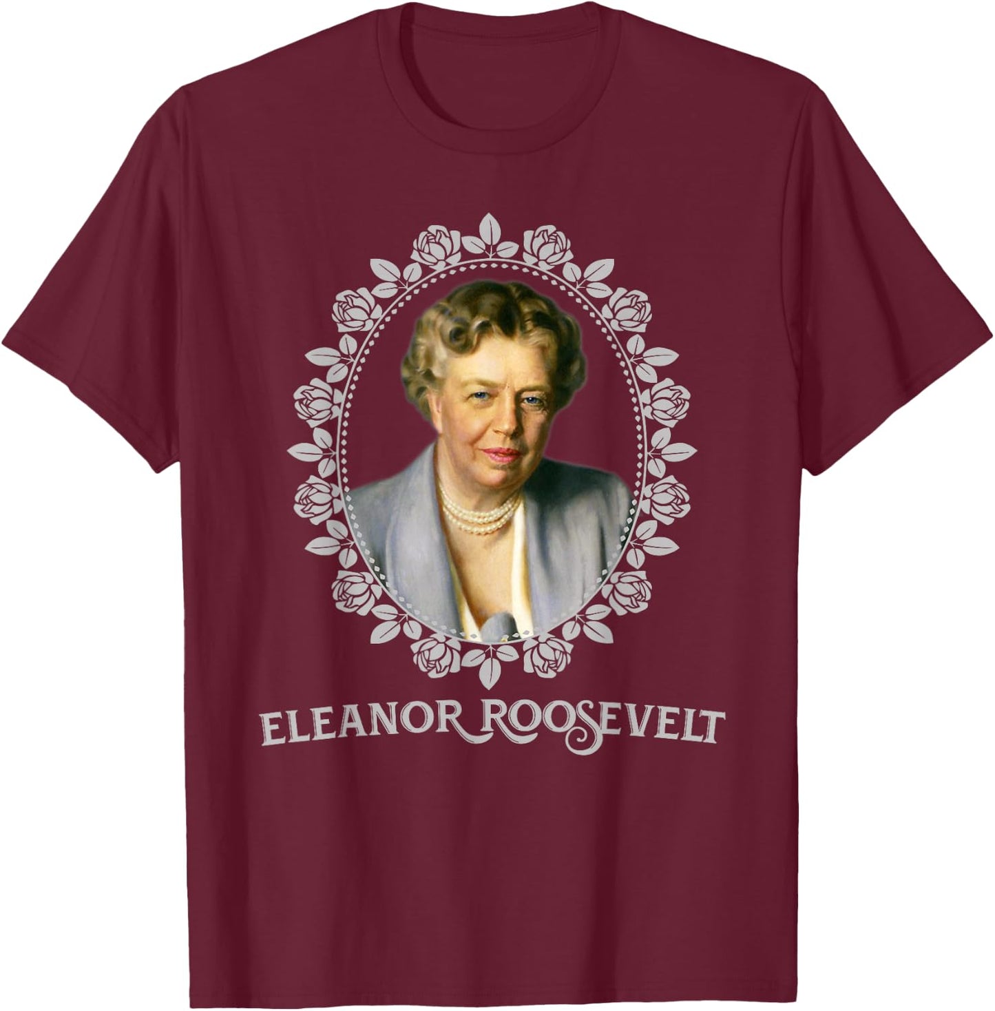 Eleanor Roosevelt Portrait Gift T-Shirt - T-Shirt | Maroon