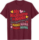 Funny Nana My Nickname Is Nana But My Full Name Is Nana Gift T-Shirt - T-Shirt | Maroon