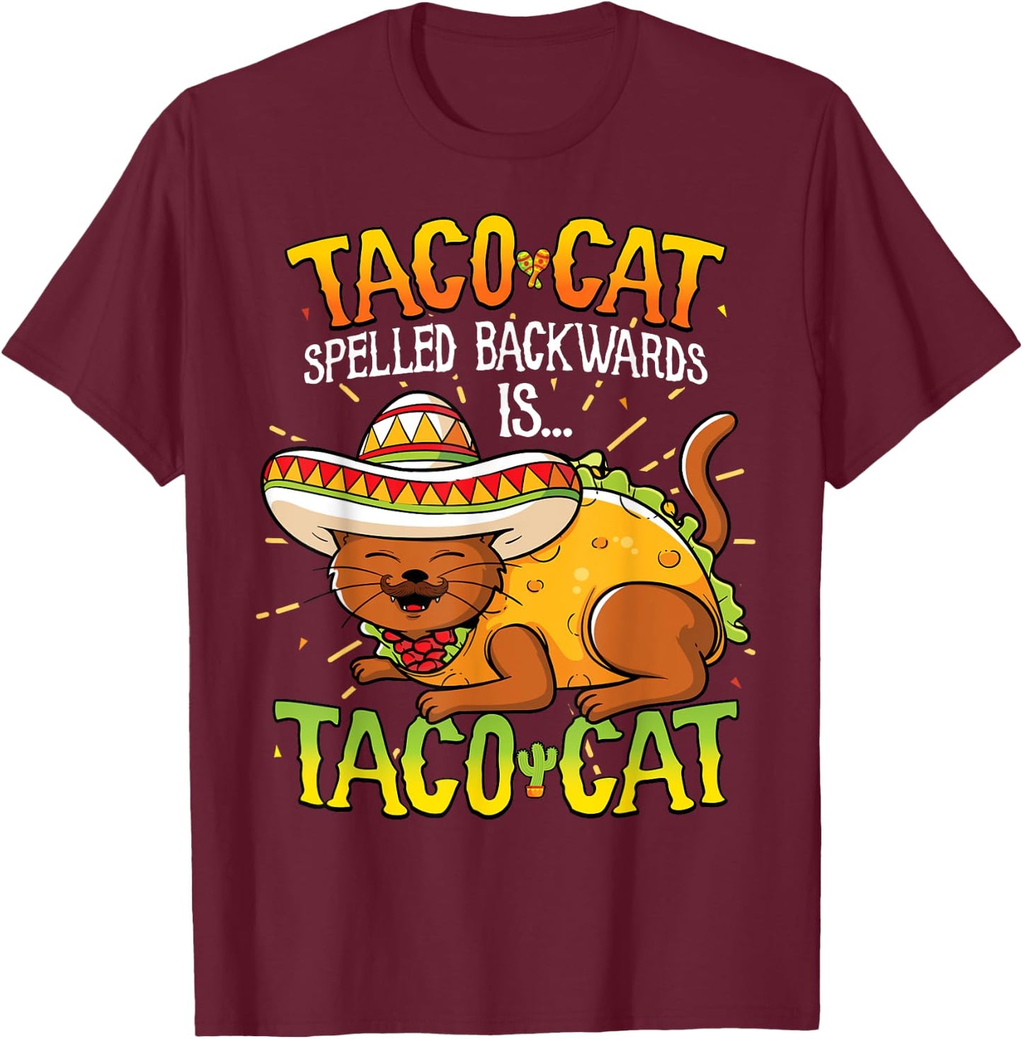 Taco Cat Spelled Backwards Is Taco Cat Shirt Funny Gift Men Women Kids T-Shirt - T-Shirt | Maroon