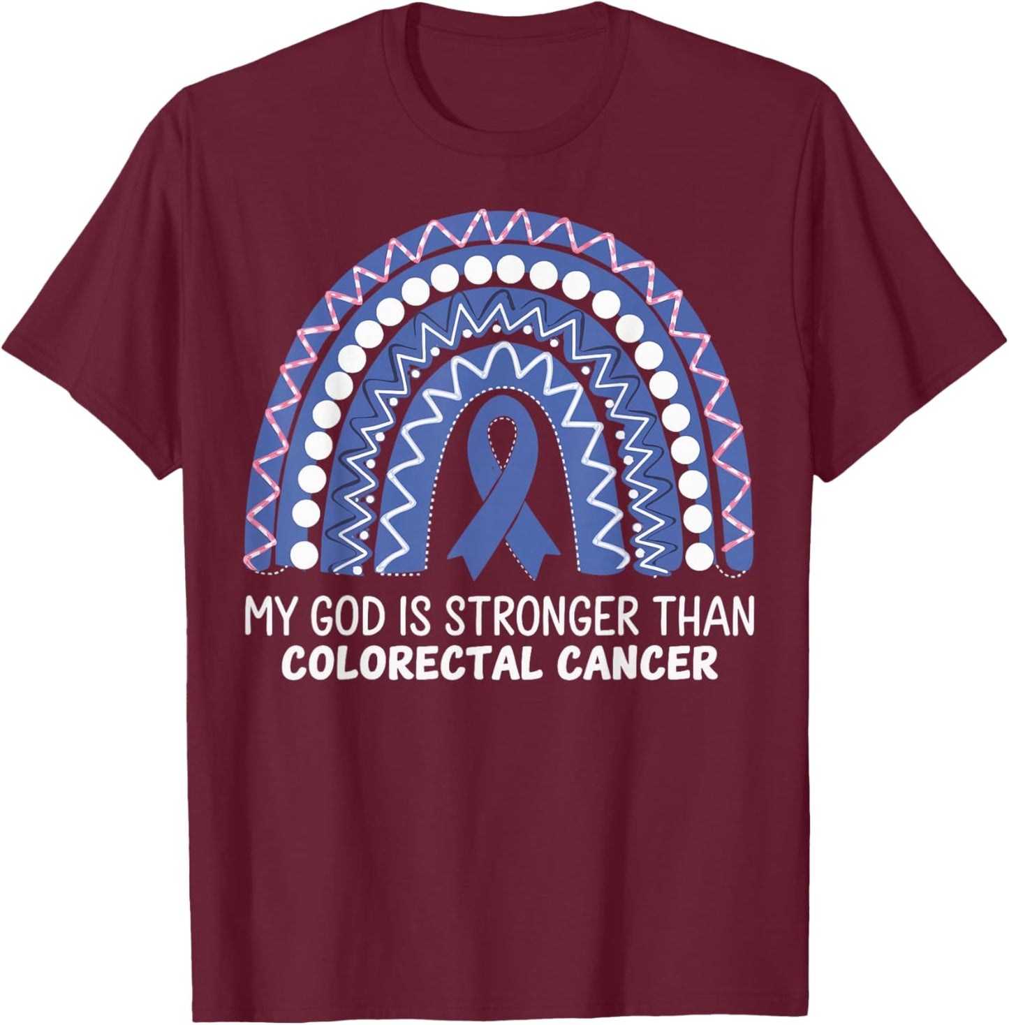 My God Is Stronger Than Colorectal Cancer T-Shirt - T-Shirt | Maroon