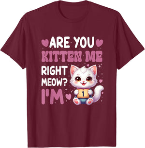 are You Kitten Me Right Meow I’M 1 Birthday Cat Cute Kitty T-Shirt - T-Shirt | Maroon
