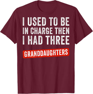 I Used to Be in Charge Then I Had 3 Granddaughters (On Back) T-Shirt - T-Shirt | Maroon