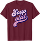 Soup Slut T-Shirt - T-Shirt | Maroon
