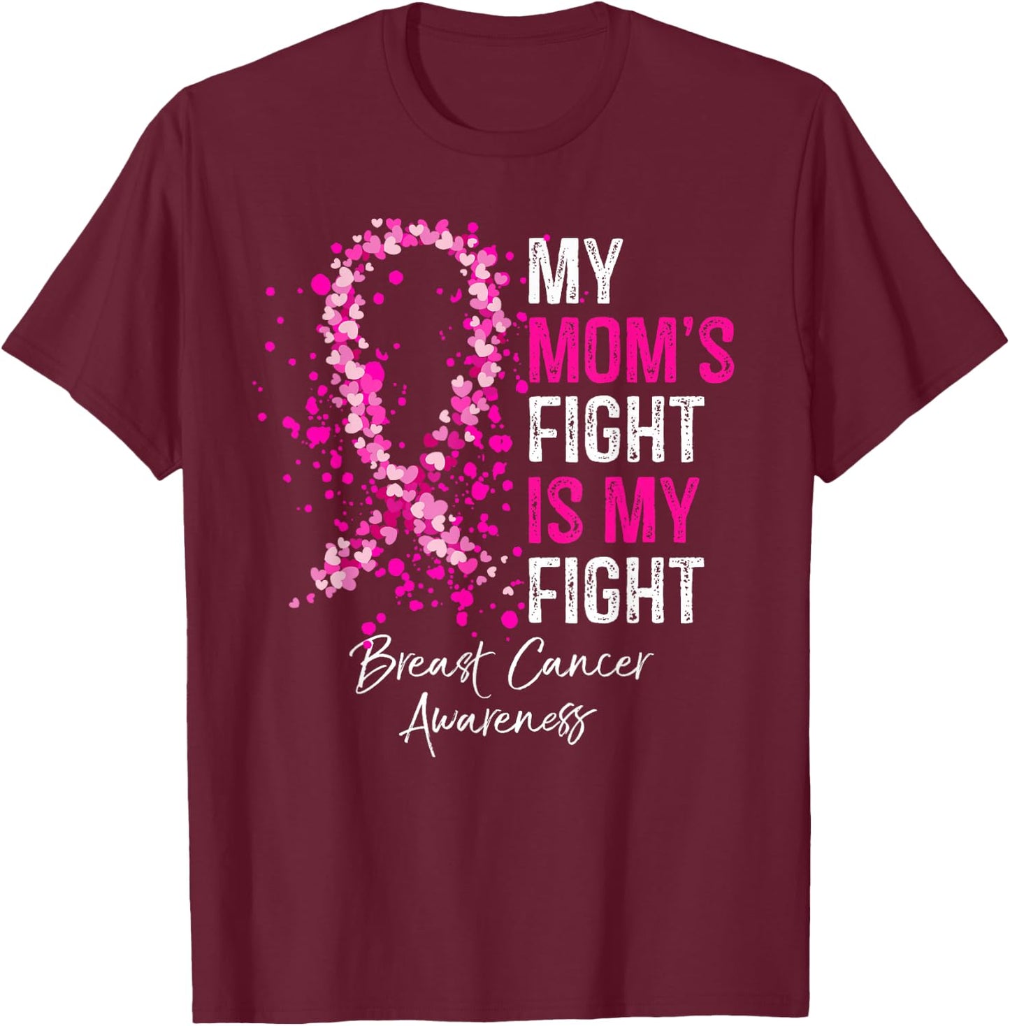 My Mom's Fight Is My Fight Breast Cancer Awareness Gifts T-Shirt - T-Shirt | Maroon