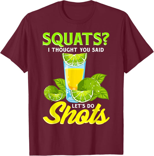 Squats? I Thought You Said Let's Do Shots T-Shirt - T-Shirt | Maroon