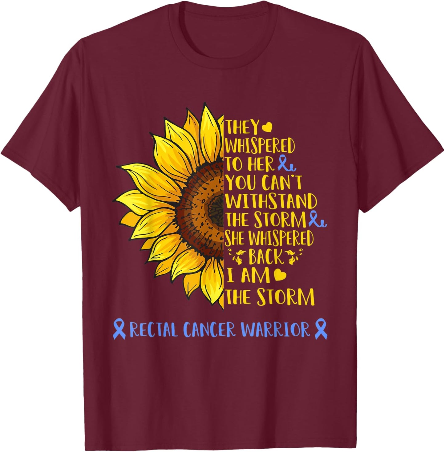 I Am The Storm Rectal Cancer Warrior Shirt T-Shirt - T-Shirt | Maroon