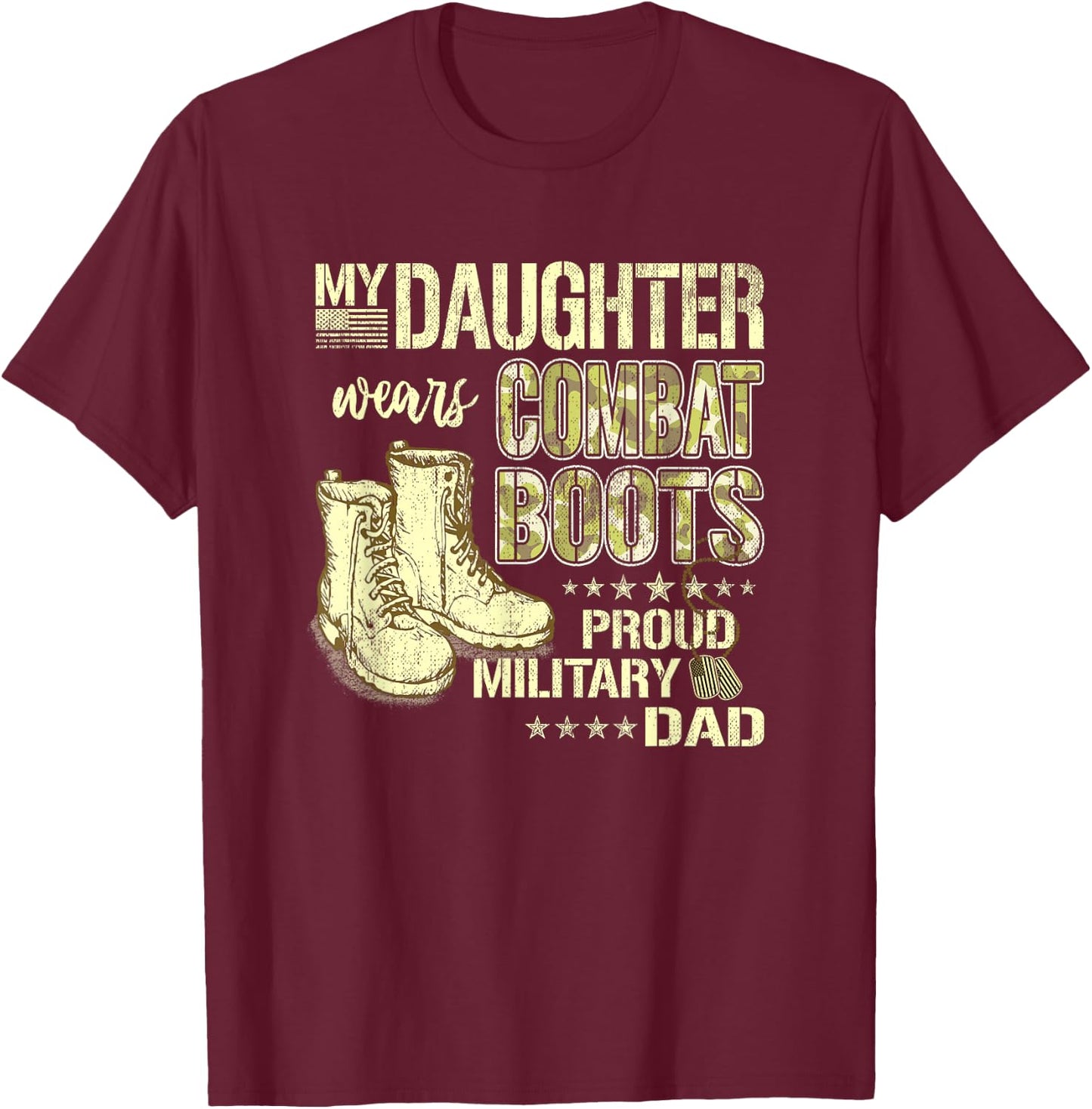 My Daughter Wears Combat Boots - Proud Military Dad Father T-Shirt - T-Shirt | Maroon