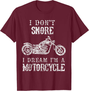 I Don't Snore I Dream I'm A Motorcycle Shirt Biker Dad Gift T-Shirt - T-Shirt | Maroon