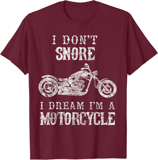 I Don't Snore I Dream I'm A Motorcycle Shirt Biker Dad Gift T-Shirt - T-Shirt | Maroon