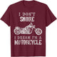 I Don't Snore I Dream I'm A Motorcycle Shirt Biker Dad Gift T-Shirt - T-Shirt | Maroon