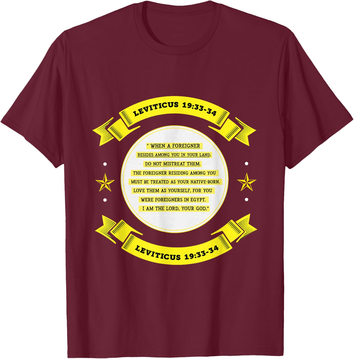 Leviticus 19:33 Anti-Trump Immigration Christian t shirt T-Shirt - T-Shirt | Maroon
