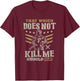 That which doesn't kill me should run t shirt T-Shirt - T-Shirt | Maroon