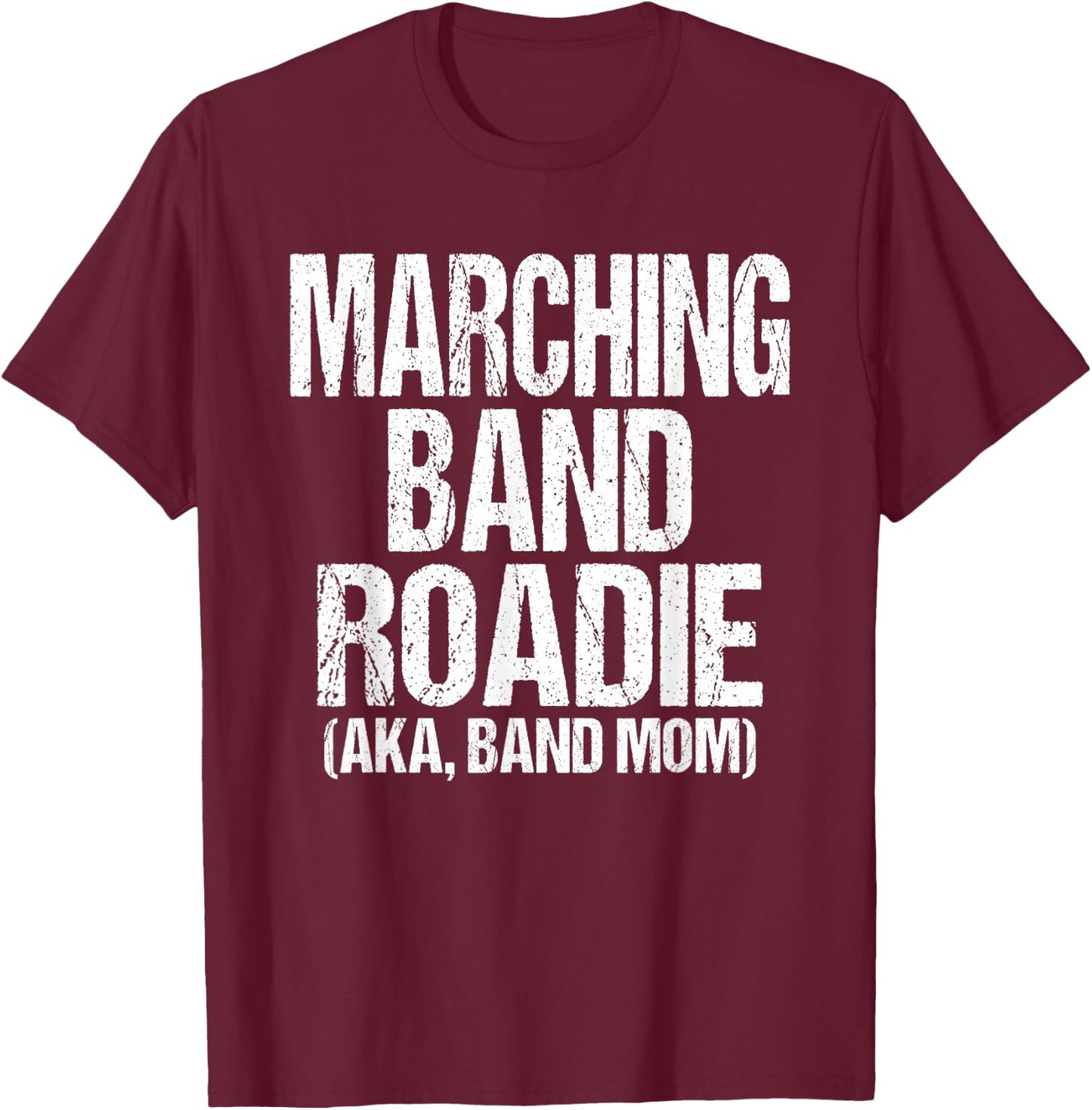 College and High School Marching Band Roadie Band Mom T-Shirt - T-Shirt | Maroon