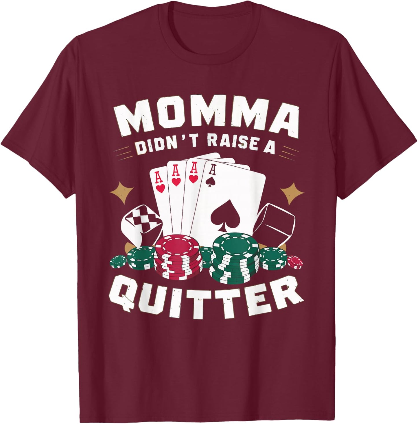 Momma Didn't Raise A Quitter T-Shirt - T-Shirt | Maroon