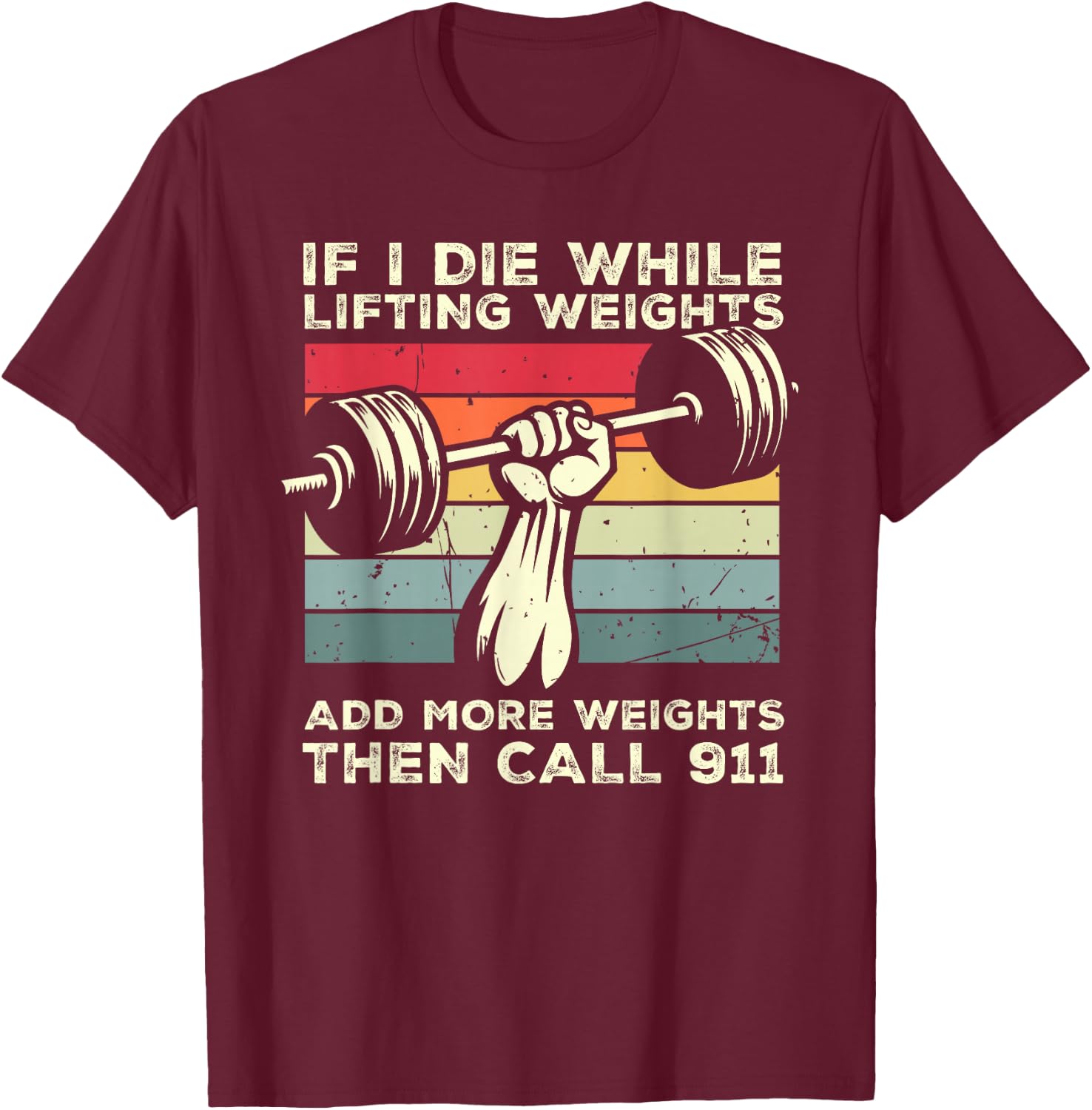 If I Die While Lifting Weights Call 911 Retro Workout Gym T-Shirt - T-Shirt | Maroon