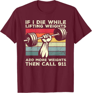 If I Die While Lifting Weights Call 911 Retro Workout Gym T-Shirt - T-Shirt | Maroon