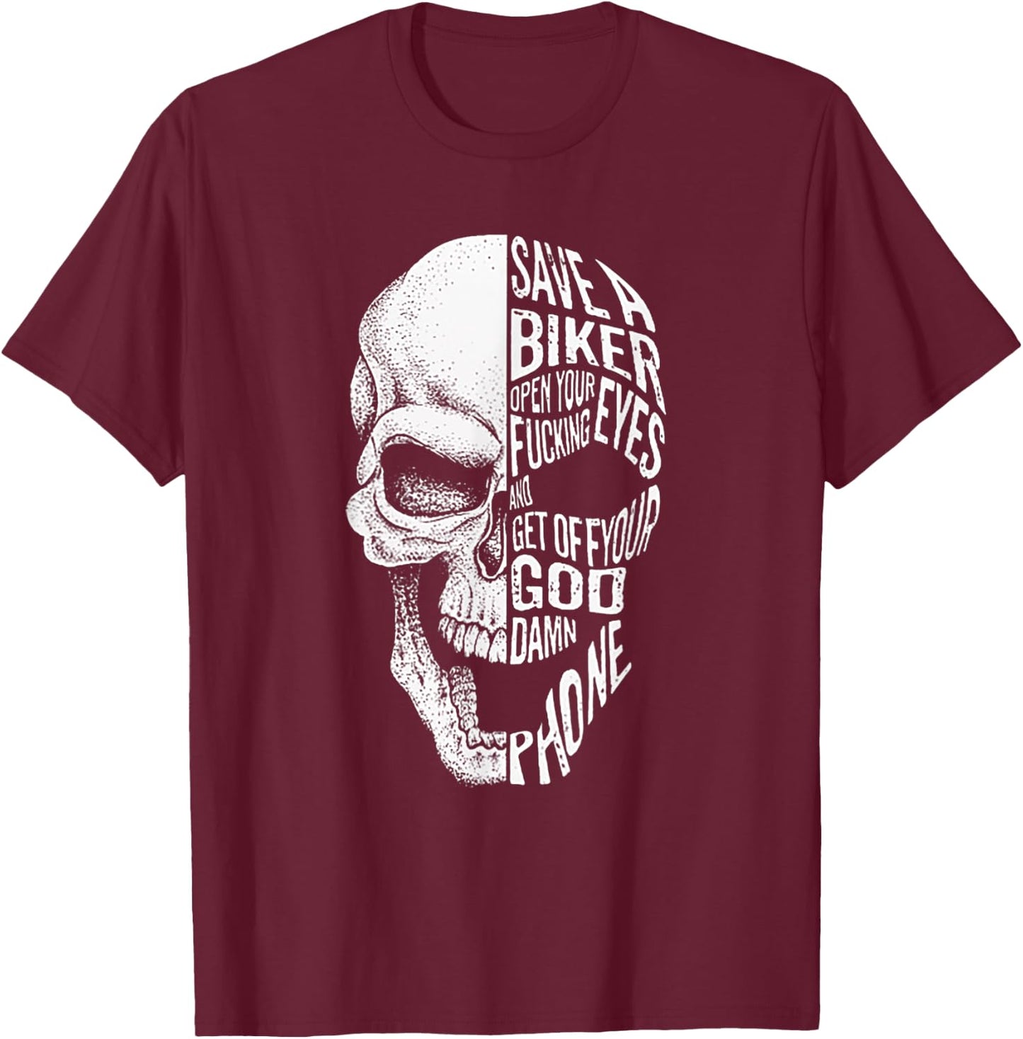 Save A Biker Open Your Fucking Eyes & Get Off The Damn Phone T-Shirt - T-Shirt | Maroon