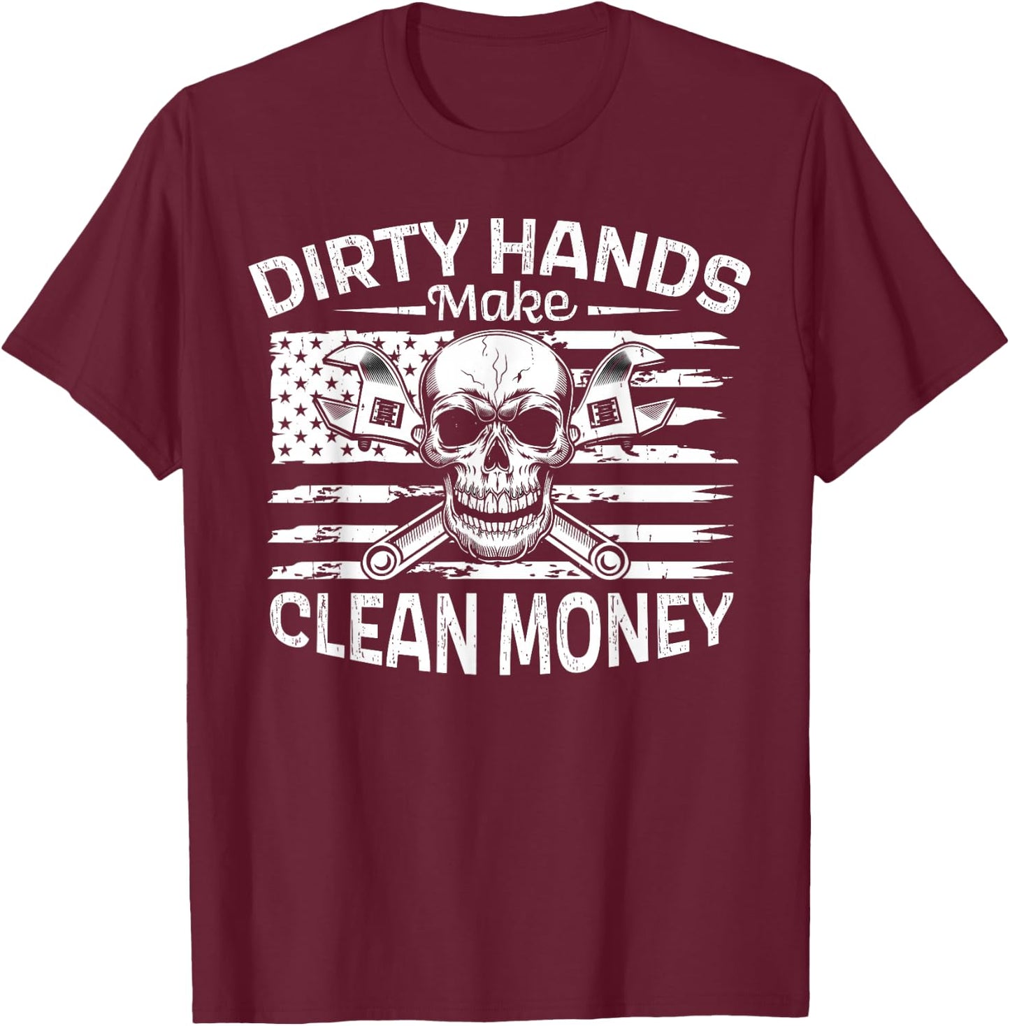 My Hands May Be Dirty My Money Is Clean American Flag Repair T-Shirt - T-Shirt | Maroon
