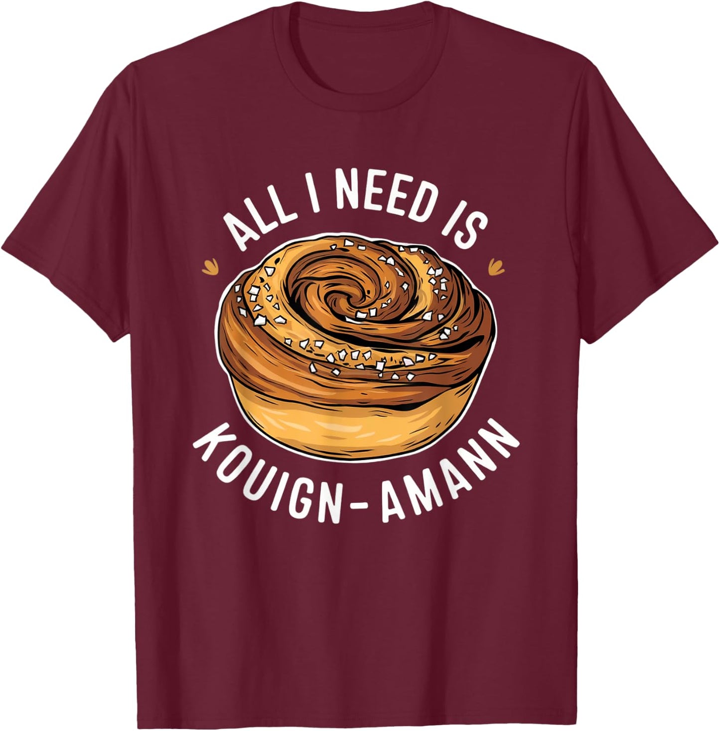 Kouign-Amann Lover | French Pastry Design | Bakery Art T-Shirt - T-Shirt | Maroon
