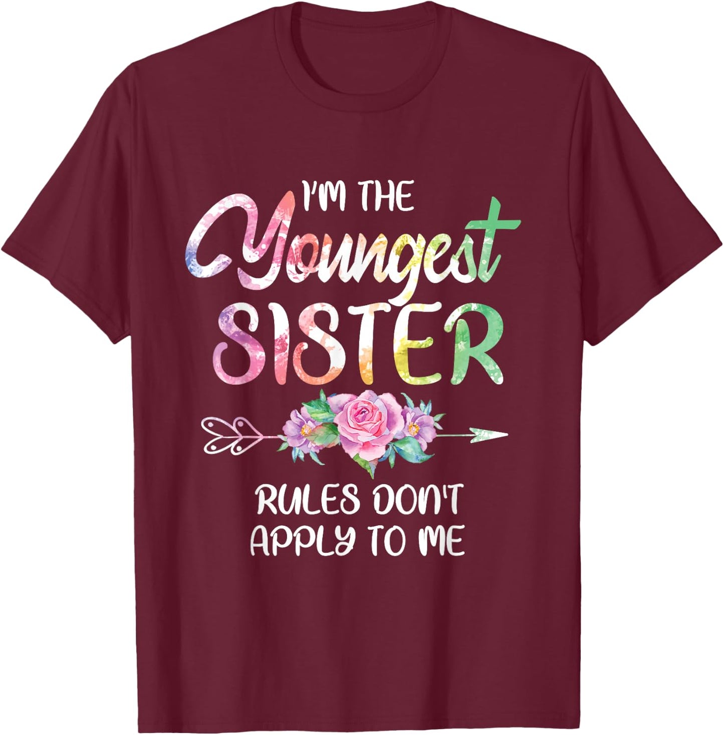Youngest Sister Shirt Rules Don't Apply To Me Funny Sibling T-Shirt - T-Shirt | Maroon