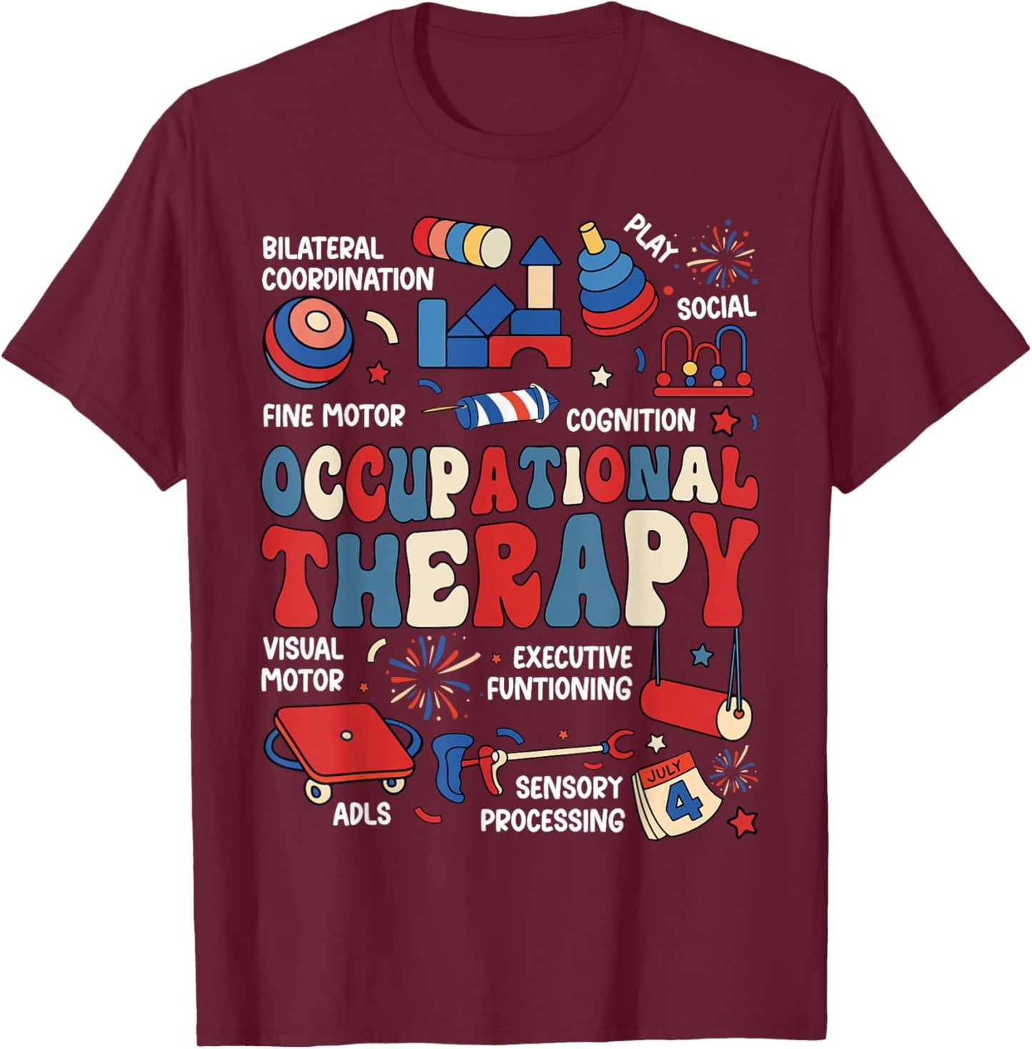 Occupational Therapy 4th of July Patriotic OT Proud Apparel T-Shirt - T-Shirt | Maroon