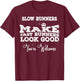 Slow Runners Make Fast Runners Look Good You're Welcome T-Shirt - T-Shirt | Maroon