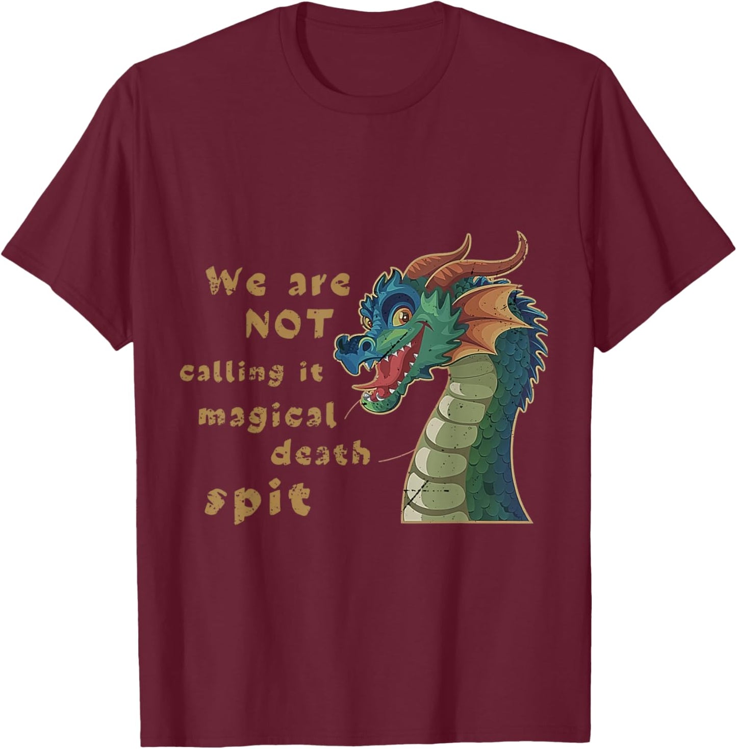 Funny Dragon Magical Death Spit Fantasy Humor Design T-Shirt - T-Shirt | Maroon