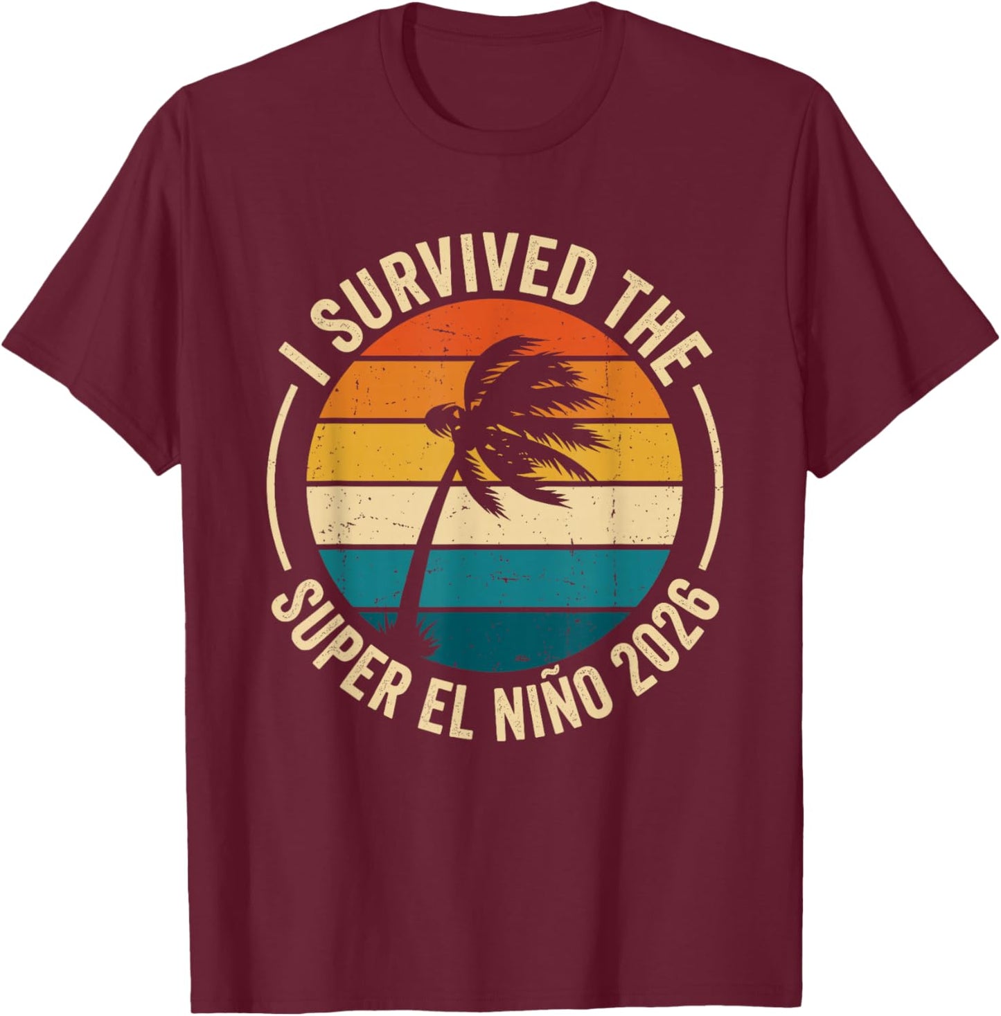 I Survived The Super El Nino 2026 Coconutes Vintage T-Shirt - T-Shirt | Maroon