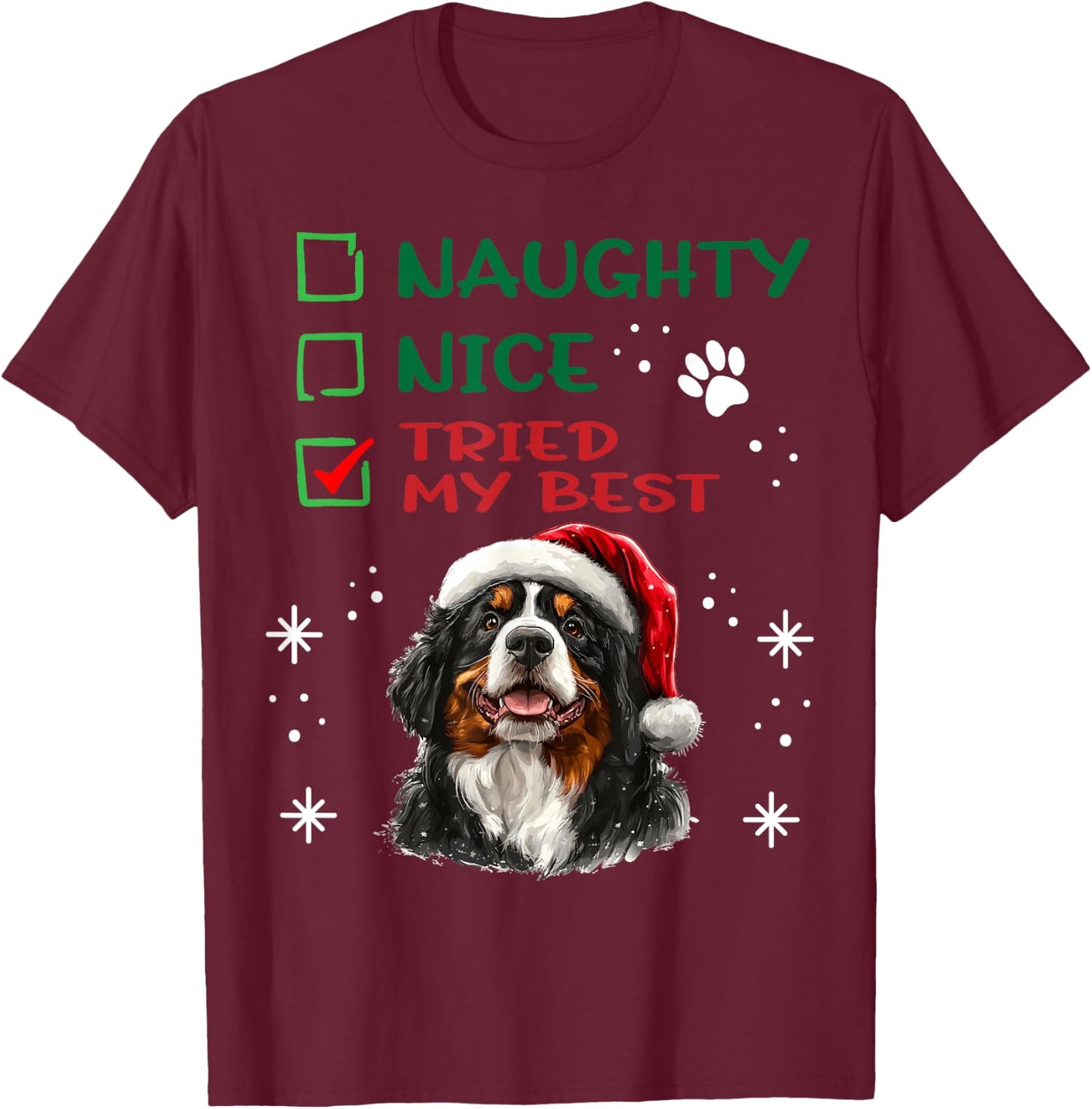 Cute Bernese Mountain Dog Christmas Naughty Nice Tried my T-Shirt - T-Shirt | Maroon