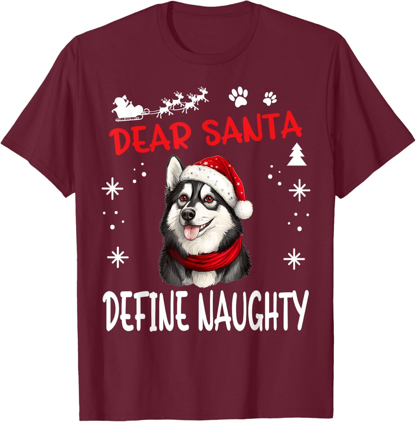 Cute Siberian Husky Dog Christmas Dear Santa Define Naughty T-Shirt - T-Shirt | Maroon