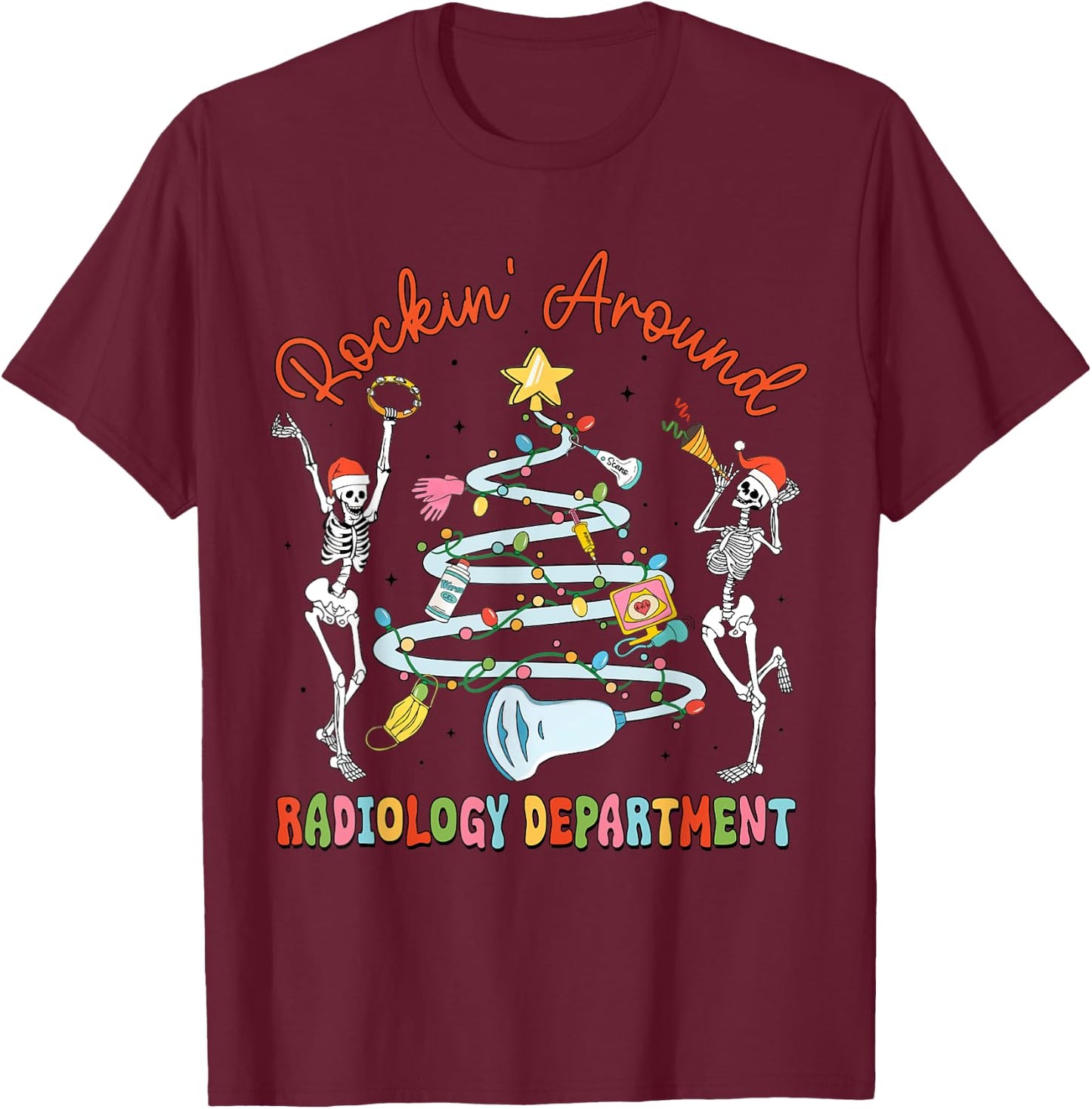 Rocking Around Radiology Department Christmas Xray Tech T-Shirt - T-Shirt | Maroon