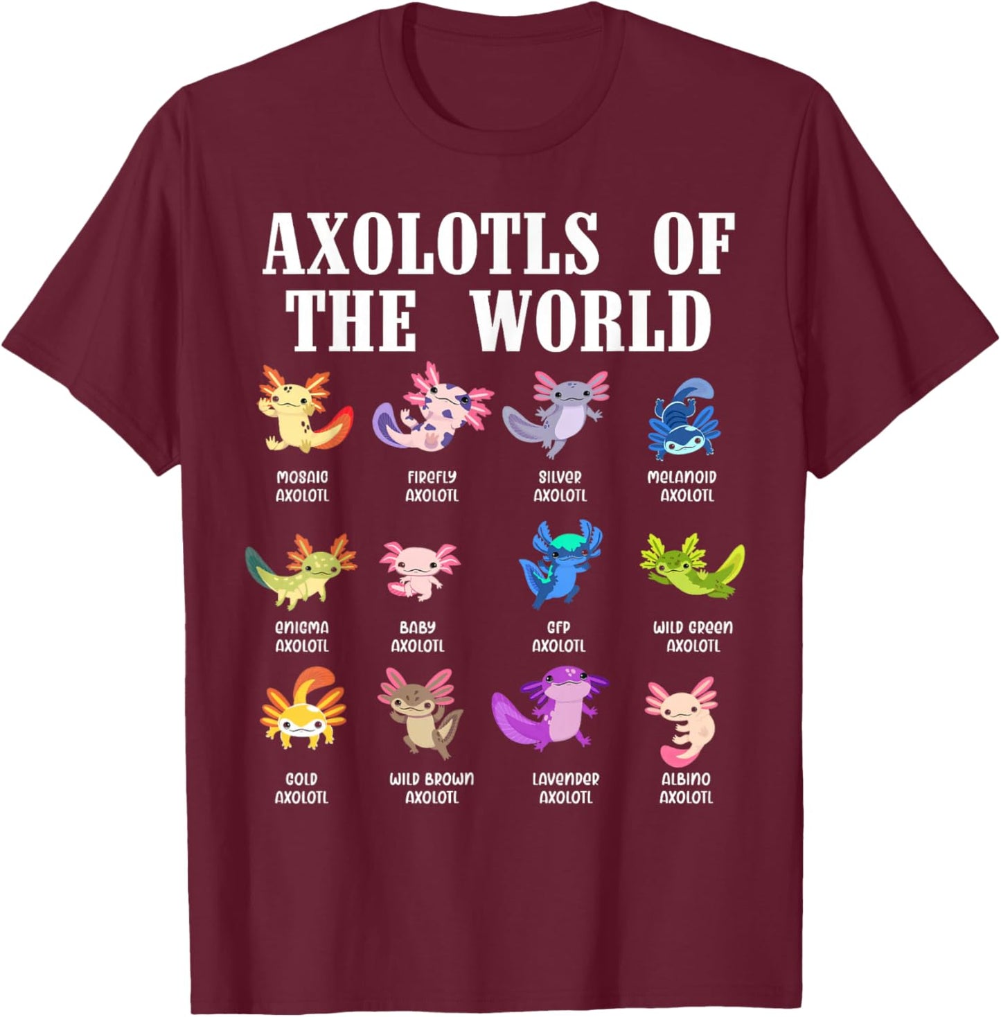 Axolotls of The World Kawaii Axolotl Animals Kids Boys Girls T-Shirt - T-Shirt | Maroon