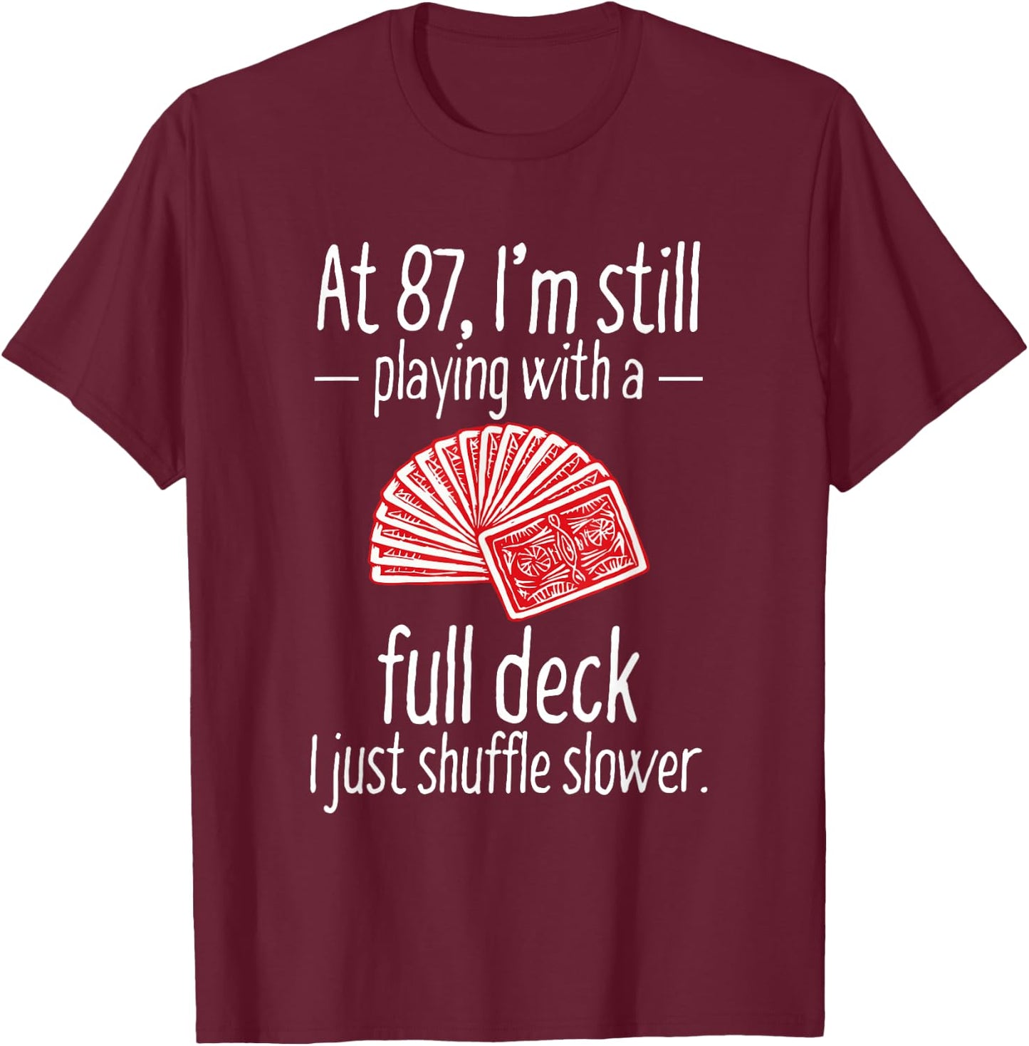 Funny 87th Birthday Gift 87 Year Old Cards T-Shirt - T-Shirt | Maroon
