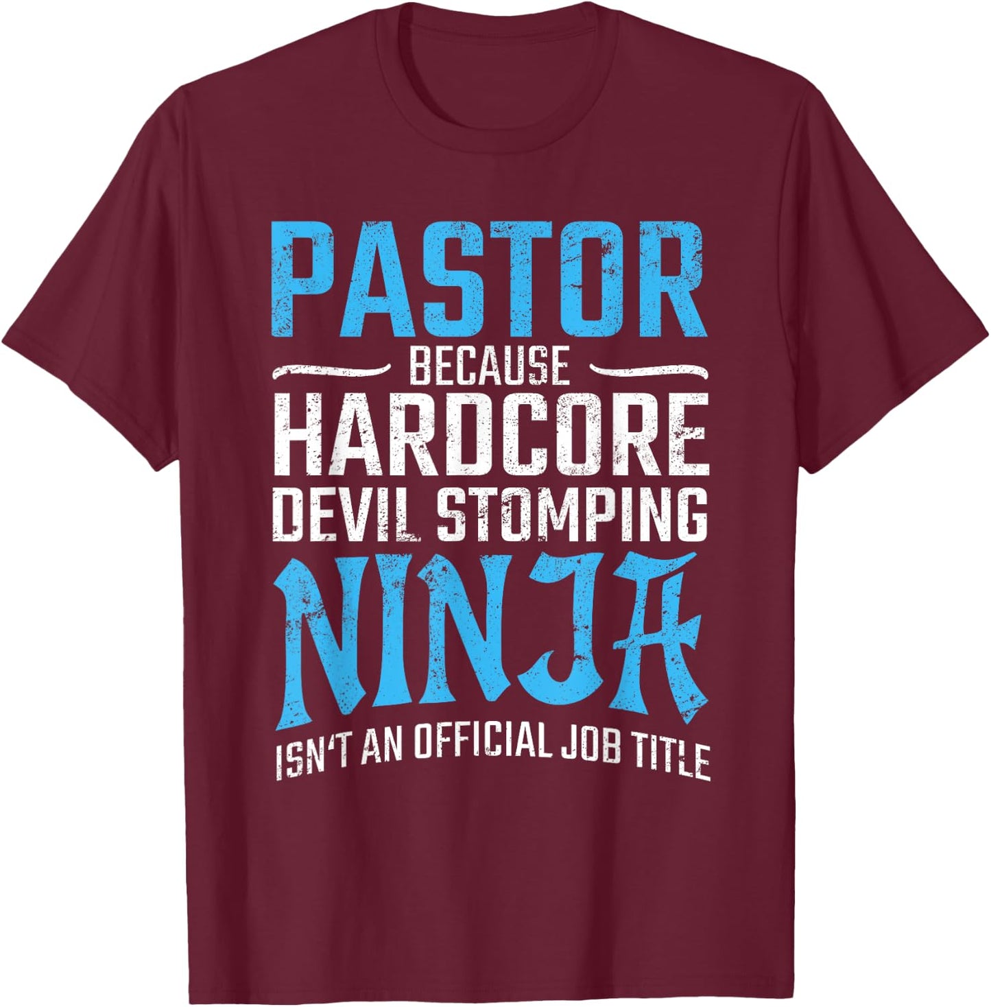 PASTOR Because Devil Stomping Ninja Isn't A Job Title Funny T-Shirt - T-Shirt | Maroon
