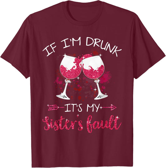 If I'm Drunk It's My Sister's Fault Shirt T-Shirt - T-Shirt | Maroon