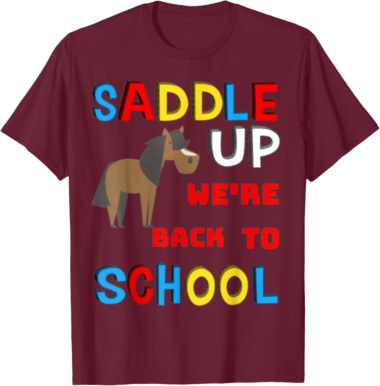 Saddle Up We're Back To School Horse Student Teacher Gift Women Kids T-Shirt - T-Shirt | Maroon