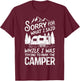 Sorry for What I Said Funny Camping Driver Parking Camper T-Shirt - T-Shirt | Maroon