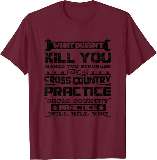 Cross Country Practice Will Kill You Cross Country Runner T-Shirt - T-Shirt | Maroon