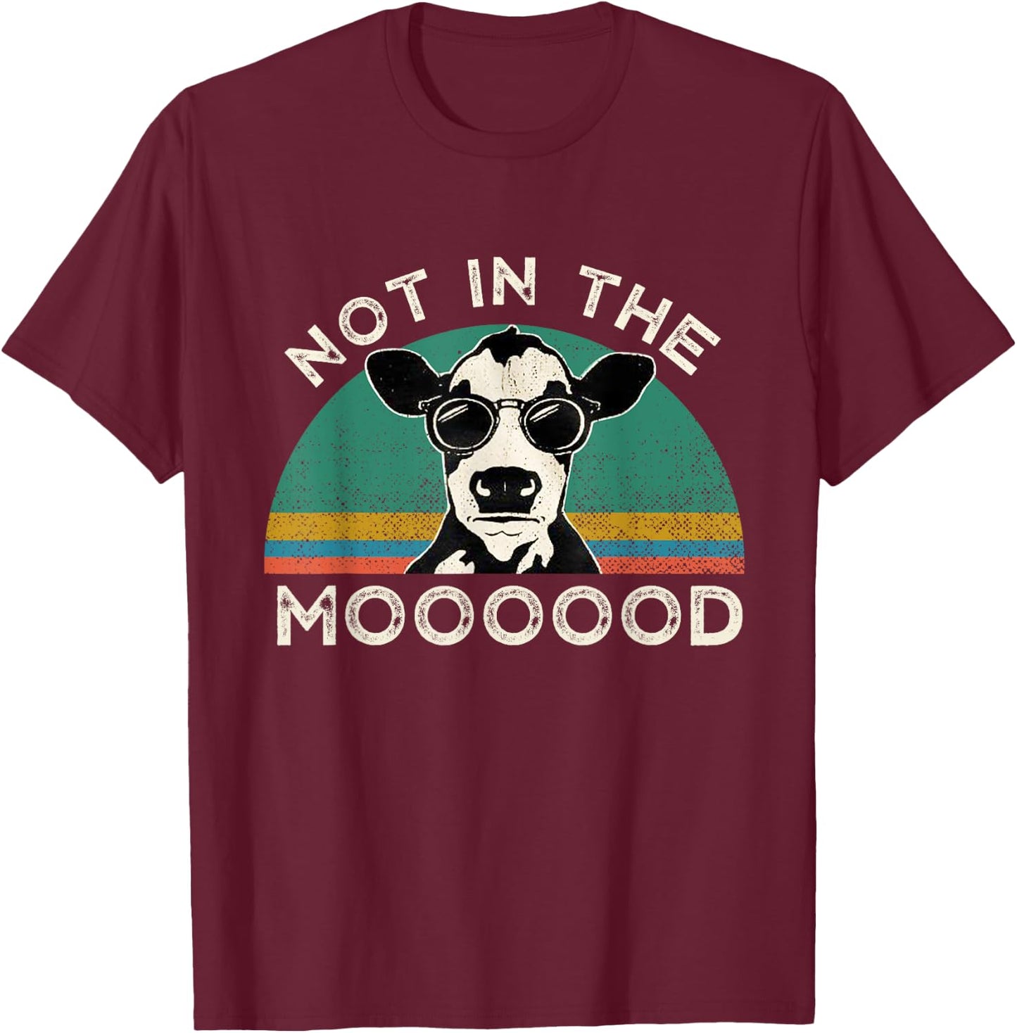 I'm Not In The Mood Funny Cow Gift Men T-Shirt - T-Shirt | Maroon