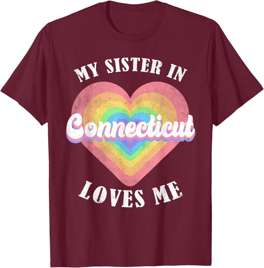 My Sister in Connecticut Loves Me Heart Retro Groovy USA T-Shirt - T-Shirt | Maroon